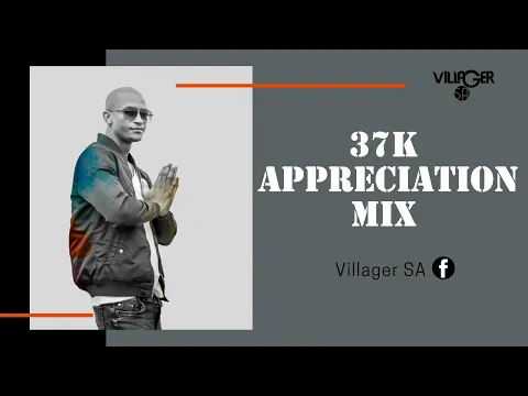 Download MP3 Villager SA - 37K Appreciation Mix