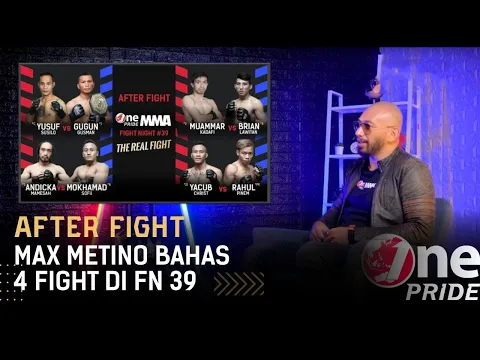 Max Metino Bahas 4 Main Event di FN 39 One Pride MMA | After Fight FN 39
