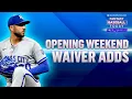 Opening Weekend Waiver Wire Must Adds Fantasy Baseball Advice