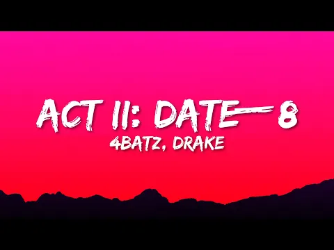 Download MP3 4Batz - act ii: date @ 8 (remix) ft. Drake | Lyrics