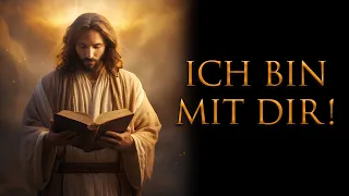 Gottes Botschaft: "ICH BIN MIT DIR!" Höre das jeden Abend und jeden Morgen!
