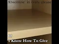 Lagu Absentine - I Know How To Give