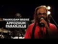 Lagu Appozhum Paranjille - Thaikkudam Bridge - Music Mojo