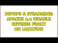 DevOps SysAdmins Apache 2 2 disable reverse proxy on location