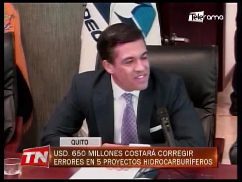 USD. 650 millones costará corregir errores en 5 proyectos hidrocarburíferos