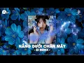 Download Lagu NHẠC REMIX TIKTOK TRIỆU VIEW GÂY BÃO | NẮNG DƯỚI CHÂN MÂY, CƠ HỘI CUỐI REMIX 🎼TOP 20 NHẠC TRẺ REMIX