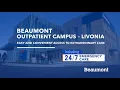 Beaumont Outpatient Campus - Livonia Easy and Convenient Access to Extraordinary Care