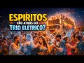 Lagu ESPÍRITOS VÃO ATRÁS DO TRIO ELÉTRICO?