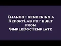 Django rendering a ReportLab pdf built from SimpleDocTemplate
