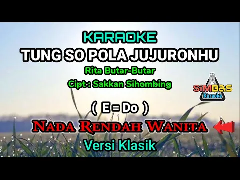 Download MP3 Karaoke TUNG SO POLA JUJURONKU Nada Rendah Wanita / Cewek (E=Do) | Versi Klasik | Rita Butar-Butar