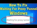 How to Fix Waiting for Proxy Tunnel Issue in Windows 7