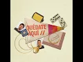 Quédate Aquí // - La Garfield & María Centeno