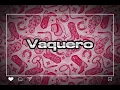 Andrés Castillo, Bellakath, El Malilla, El Bogueto, La Dinastía - Vaquero Remix (letra)
