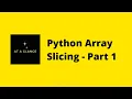 Python Array Slicing - Part 1 At A Glance
