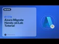 Azure Migrate Hands-on Lab Tutorial