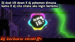 Download Dj dust till down X dj pokemon dimana kamu X dj cita citata aku ingin bertemu dj terbaru viral MP3