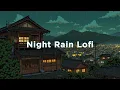 Download Lagu Night Rain Lofi 🌇 Peaceful Japanese Town Ambience 💦💧 Relaxing Music Beats | Study \u0026 Calm Mind