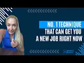 NO 1 TECHNIQUE THAT CAN GET YOU A NEW JOB RIGHT NOW