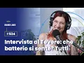 Download Lagu Ep. 534 - Intervista al Tevere: che batterio si sente? Tutti