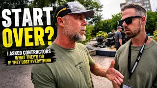 I Asked Contractors What They'd Do If They Lost Everything.....