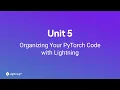 Unit 5 Organizing Your PyTorch Code with Lightning