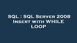 SQL SQL Server 2008 Insert with WHILE LOOP