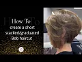 How to create a short stacked graduated Bob haircut
