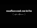 Download Lagu Maafkan anakmu ini bu | musikalisasi puisi (tanpa vokal)