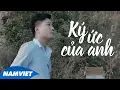 Download Lagu Ký Ức Của Anh - Phạm Thành Nguyên [MV OFFICIAL]
