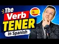 Spanish Grammar The Verb TENER to have
