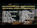Download Lagu LAGU CAFE POPULER 2023 - AKUSTIK CAFE SANTAI 2023 Full Album - AKUSTIK LAGU INDONESIA 2023