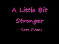 A Little Bit Stronger- Sara Evans (Lyrics)