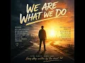 We are what we do