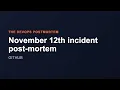 November 12th incident post-mortem The DevOps Postmortem