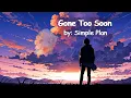 Download Lagu Gone Too Soon - by: Simple Plan (lyrics)