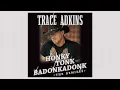 Trace Adkins - Honky Tonk Badonkadonk (Country Club Mix/Audio)
