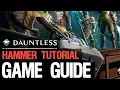 Dauntless Weapon Guide Hammer Tutorial