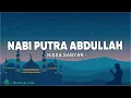 Download Lagu Nabi Putra Abdullah - Nissa Sabyan (Lirik Sholawat)