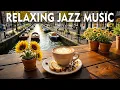 Download Lagu Relaxing Jazz Music ☕ Bossa Nova instrumental for Holiday, Great Moods \u0026 Relaxing