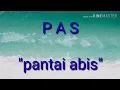 Download Lagu P A S    pantai abis