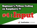 Beginner s Python Coding on Raspberry Pi Episode 4 - Input