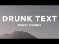 Henry Moodie - drunk text (Lyrics)
