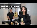 TANPA TRESNAMU   DENNY CAKNAN COVER BY DYAH NOVIA ft BILLY ADINATA