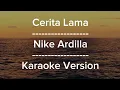 Download Lagu Cerita Lama-Nike Ardilla (Karaoke Version) || Karaoke Music World