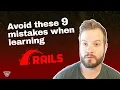 Avoid these 9 mistakes when learning Ruby on Rails