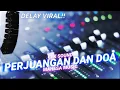 Download Lagu CEK SOUND PERJUANGAN DAN DOA MAHESA MUSIC DELAY VIRAL ❗❗
