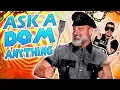 Ask A Dom Anything