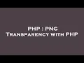 PHP PNG Transparency with PHP