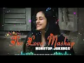 Lagu The Love Mashup 💚💝💛 Best of 2025 Love Songs | Best of Arijit Singh Vishal Mishra Atif Aslam