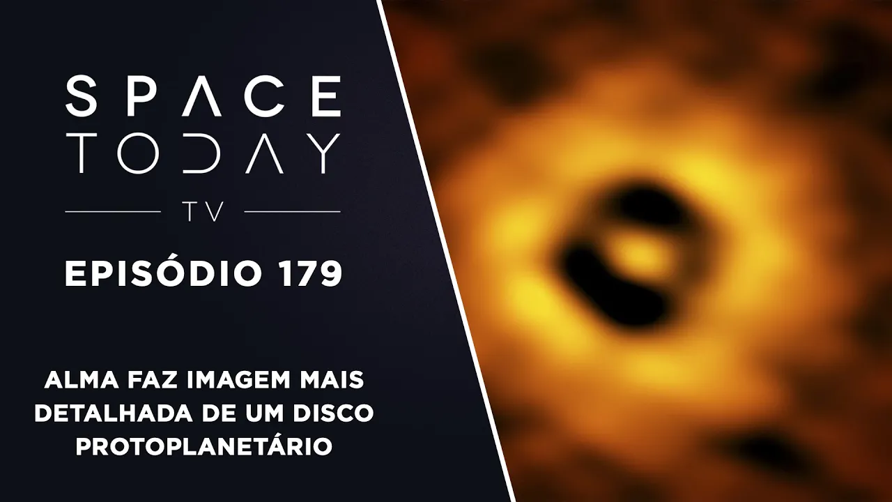 Space Today TV Ep.179 - ALMA Faz A Imagem Mais Detalhada de Um Disco Protoplanetário